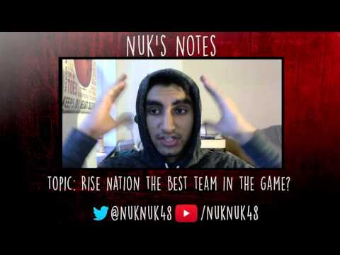 Nuk's Notes: Is Rise Nation the Best Team?
