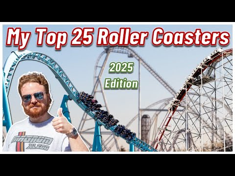 The TOP 25 BEST Roller Coasters I've Ridden (2025 Edition)!