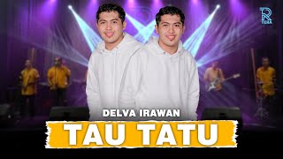 Download lagu DELVA IRAWAN TAU TATU FT NEW ARISTA... mp3