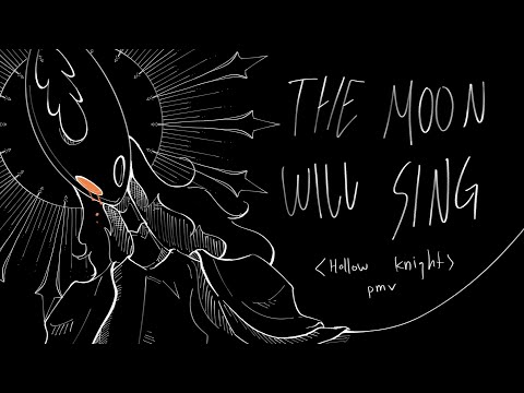 The Moon Will Sing | Hollow Knight pmv