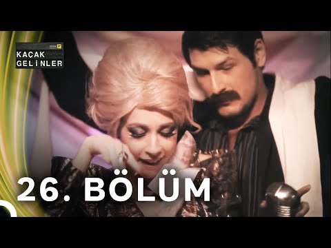 Kaçak Gelinler 26. Bölüm (Full HD)