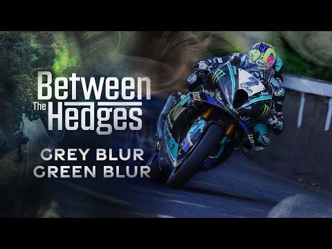 Grey Blur, Green Blur - Between The Hedges: Season 3 - Episode 3 | Isle of Man TT Races
