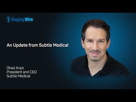 The Imaging Wire Show --- An Update from Subtle Medical