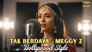 Download lagu Tak Berdaya – Meggy Z | Cover Dangdut India Bollywood (Bikin Merinding!) mp3