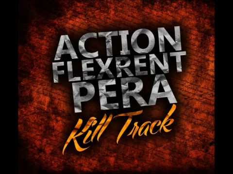 Action Ft Flexrent & Pera - Kill Track