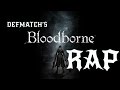 Bloodborne |Rap Song Tribute| DEFMATCH ...