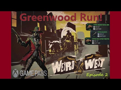 Weird West: Episode 2-Greenwood Run! Golden Ace/Nimp Relics/3 Uncommon Weapons/Playthrough/Game Pass