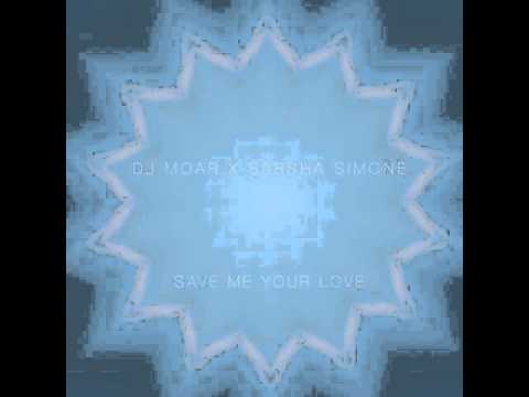 Dj Moar "Save Me Your Love" with Sarsha Simone