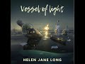 Helen Jane Long - Signs of Life (Vessel of Light)
