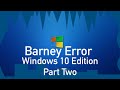 Barney Error Windows 10 Edition Part Two