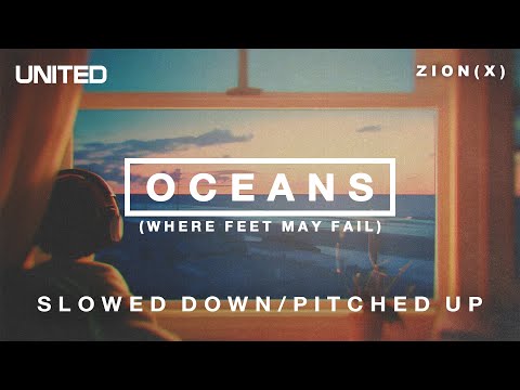 Oceans (Where Feet May Fail) - Slowed Down/Pitched Up