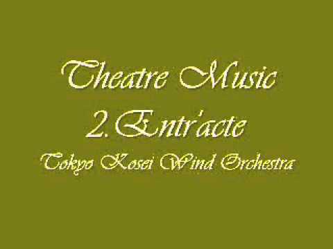Theatre Music. 2.Entr'acte. Tokyo Kosei Wind Orchestra.