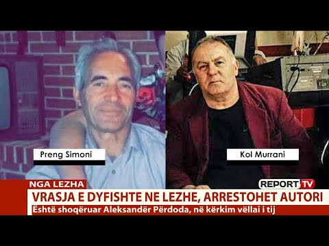 Ekzekutimi i rapsodit dhe mikut të tij në Lezhë/ I arrestuari mohon krimin: S'kam lidhje me ngjarjen