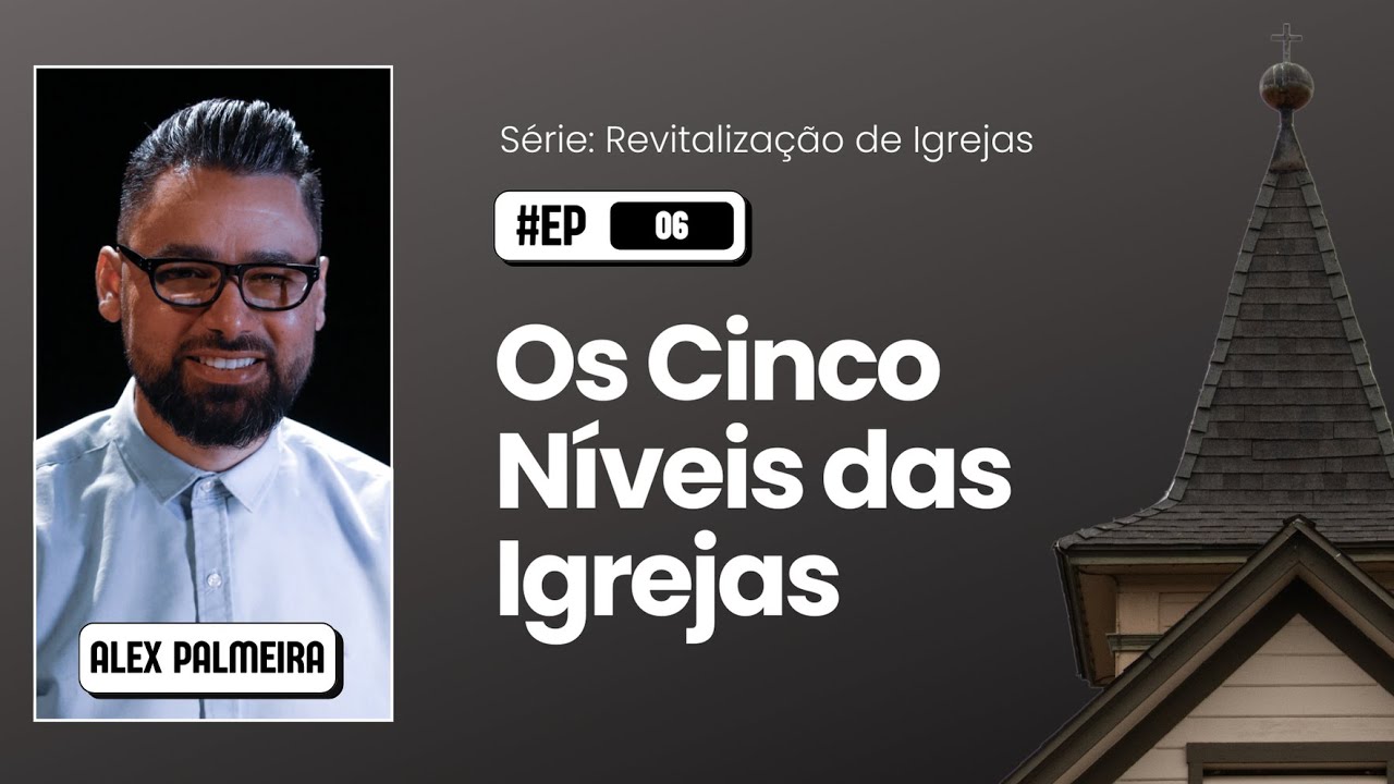 06 - Os Cinco Níveis das Igrejas