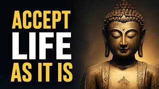 Accept Life as It Is | Buddha's Wisdom for Inner Peace & Life Transformation
