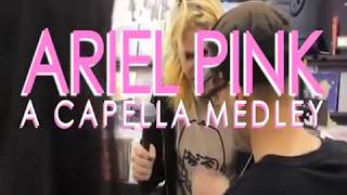 Ariel Pink, A Cappella Medley