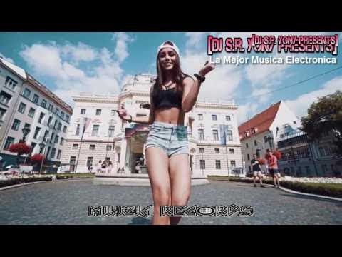 La Mejor Música Electrónica 2017 💥 Lo Mas Escuchado y Mas Nuevo 🎶 Dj S.r. Yony 🎶 [Track List+FreeDL]