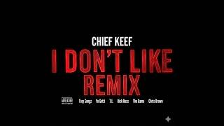 Chief Keef Feat. Trey Songz, Yo Gotti, T.I., Rick Ross, The Game &amp; Chris Brown - I Don't Like (Rmx)
