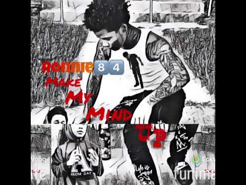 Ronnie84 • Make My Mind Up