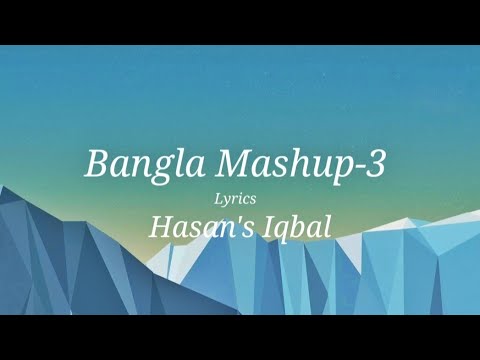 Bangla Mashup-3 Lyrics Hasan's Iqbal Remix #songs#hasaniqbal