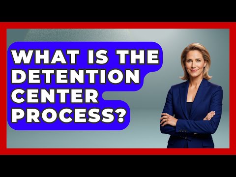 What Is The Detention Center Process? - Jail & Prison Insider