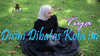 Download lagu TIYA - DISINI DIBATAS KOTA INI mp3