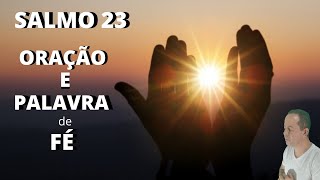 Salmo 23 Palavra e Oração de fé, oração do dia e uma palavra que vai encher seu coração de Fé