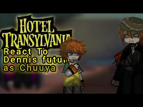 Hotel Transylvanie React To Dennis As Chuuya Nakahara. (Part 1/3. 🇨🇵🇬🇧 Not og!)
