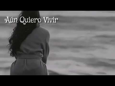 Aún Quiero Vivir 
