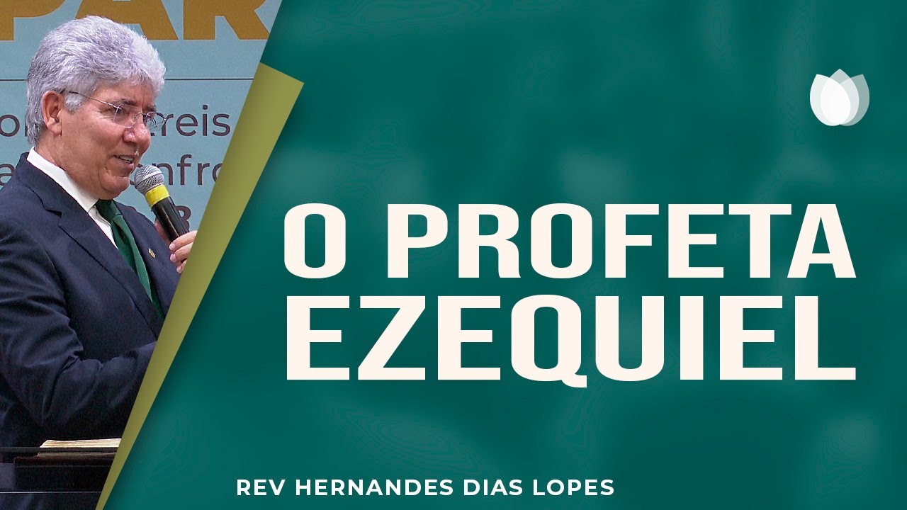 Watch Now O profeta Ezequiel | Rev. Hernandes Dias Lopes | IPP O profeta Ezequiel | Rev. Hernandes Dias Lopes | IPP