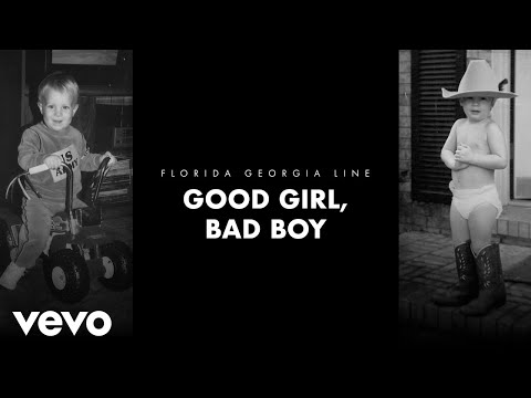 Florida Georgia Line - Good Girl, Bad Boy (Lyric Video)