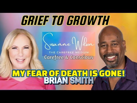 Grief to Growth - I No Longer Fear Death: Carefree & Conscious #3