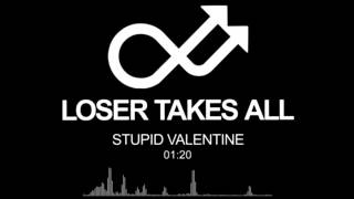 Loser Takes All - Stupid Valentine (Official Audio)