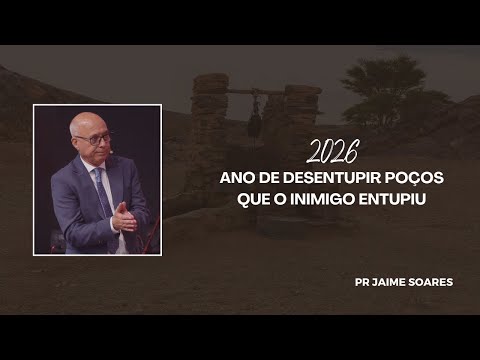 PR JAIME SOARES - ANO DE DESENTUPIR POÇOS QUE O INIMIGO ENTUPIU