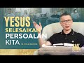 Saat Teduh Bersama - YESUS SELESAIKAN PERSOALAN KITA | 10 Mei 2023 (Official Philip Mantofa)