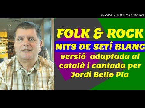 NITS DE SETÍ BLANC, "CATALÀ", de Moddy Blues, cantat per Jordi Bello Pla