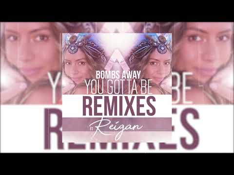 Bombs Away Feat. Reigan - You Gotta Be (Bombs Away VIP Remix) - Official Audio