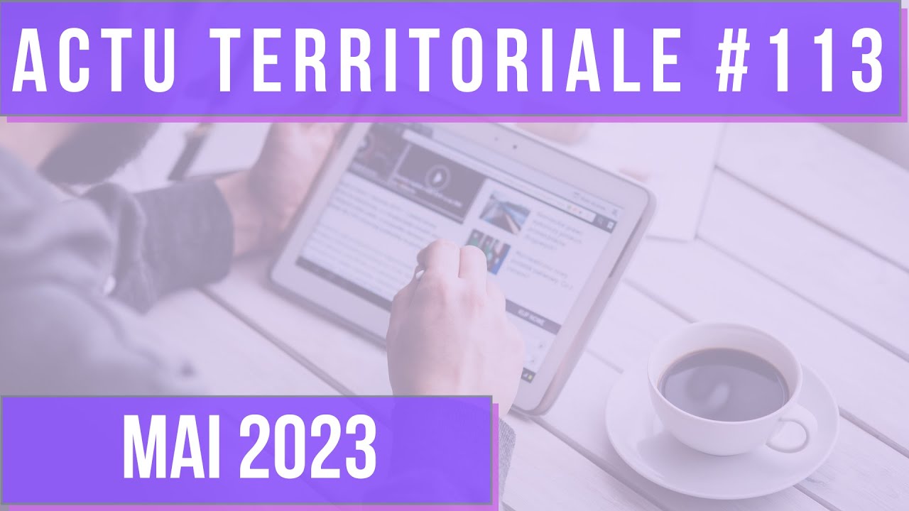 ACTU TERRITORIALE MAI 2023 : attractivité de la fonction publique, agressions envers les élus...