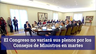 El Congreso no variará sus plenos por los Consejos de Ministros en martes