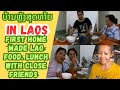 Having Lunch With Close Friends Who Became Like A Family Enjoying Real Lao Food Prepared By Friend