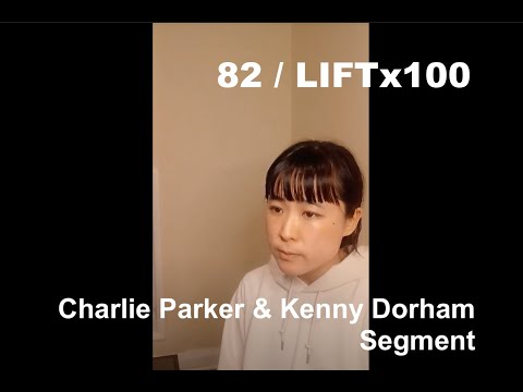 LIFT x 100 - 82 | Charlie Parker and Kenny Dorham “Segment”