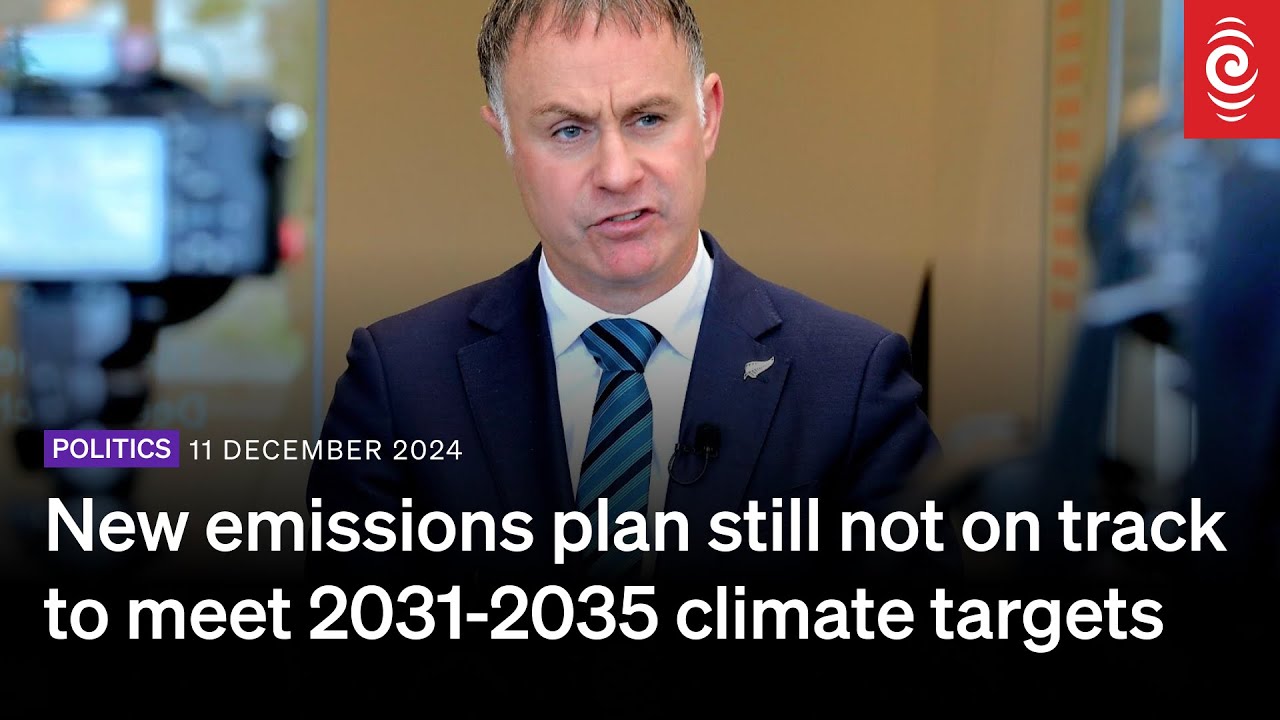 Climate Minister Simon Watts explains new emissions plan | 11 December 2024 | RNZ
