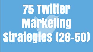 75 Twitter Marketing Strategies (26-50)