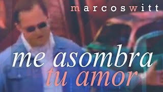 Me Asombra Tu Amor  - Marcos Witt (Video Clip)