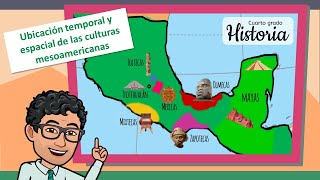 Ubicación temporal y espacial de las culturas mesoamericanas - HISTORIAL - ✨CUARTO GRADO ✨