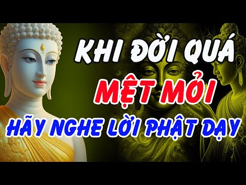 Nghe Lời Phật Dạy Khi Cuộc Đời Quá Mệt – Thấm Tận Đáy Tâm Can | Phật Pháp Linh Ứng