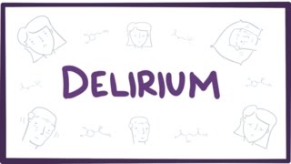 Delirium - causes, symptoms, diagnosis, treatment &amp; pathology