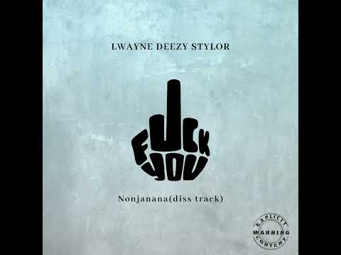 Lwayne Deezy Stylor - Nonjanana (diss track)