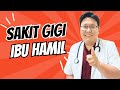 IBU HAMIL SAKIT GIGI TANYAKAN DOKTER