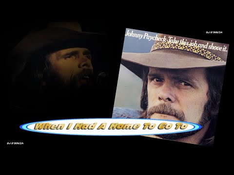 When I Had A Home To Go To - Johnny Paycheck